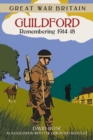 Great War Britain Guildford: Remembering 1914-18 - Book