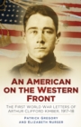 An American on the Western Front : The First World War Letters of Arthur Clifford Kimber, 1917-18 - Book