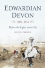 Edwardian Devon 1900-1914 : Before the Lights Went Out - Book