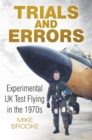 Trials and Errors : Experimental UK Test Flying in the 1970s - Book