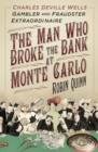 The Man Who Broke the Bank at Monte Carlo : Charles De Ville Wells, Gambler and Fraudster Extraordinaire - Book