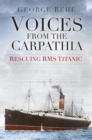 Voices from the Carpathia: Rescuing RMS Titanic - Book