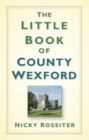 The Little Book of County Wexford - eBook