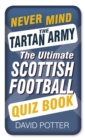 Never Mind the Tartan Army : The Ultimate Scottish Football Quiz Book - eBook