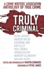 Truly Criminal : A Crime Writers' Association Anthology of True Crime - eBook