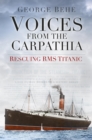 Voices from the Carpathia: Rescuing RMS Titanic - eBook