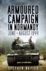 The Armoured Campaign in Normandy : June - August 1944 - eBook