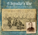 A Signaller's War : The Sketchbook Diary of Pte L. Ellis - Book