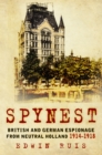 Spynest : British and German Espionage from Neutral Holland 1914-1918 - Book