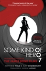 Some Kind of Hero : The Remarkable Story of the James Bond Films - eBook