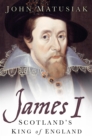 James I : Scotland's King of England - eBook