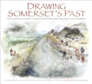 Drawing Somerset's Past : An Illustrated Journey through History by Time Team Artist Victor Ambrus - Book