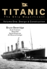 Titanic the Ship Magnificent - Volume One : Design & Construction - Book