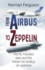 From Airbus to Zeppelin : Facts, Figures and Quotes from the World of Aviation - Book