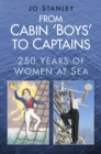 From Cabin 'Boys' to Captains : 250 Years of Women at Sea - eBook
