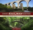 Vinter's Railway Gazetteer : A Guide to Britain's Old Railways That You Can Walk or Cycle - Book