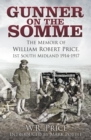 Gunner on the Somme : The Memoir of William Robert Price, 1st South Midland 1914-1917 - Book