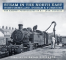Steam in the North East - Northumberland, Durham and Yorkshire : The Railway Photographs of R.J. (Ron) Buckley - Book