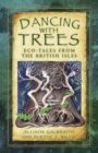 Dancing with Trees : Eco-Tales from the British Isles - Book