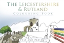 The Leicestershire and Rutland Colouring Book: Past and Present - Book