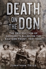 Death on the Don : The Destruction of Germany's Allies on the Eastern Front, 1941-44 - Book