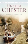 Unseen Chester : Britain In Old Photographs - Book