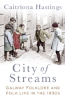 City of Streams : Galway Folklore and Folk Life in the 1930s - Book