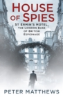 House of Spies : St Ermin's Hotel, the London Base of British Espionage - Book