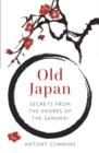Old Japan : Secrets from the Shores of the Samurai - Book