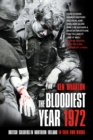 The Bloodiest Year 1972 : British Soldiers in Northern Ireland, in Their Own Words - Book