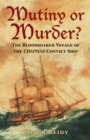 Mutiny or Murder? : The Bloodsoaked Voyage of the Chapman Convict Ship - Book