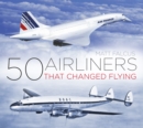 50 Airliners that Changed Flying - Book