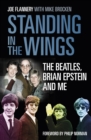 Standing in the Wings : The Beatles, Brian Epstein and Me - Book