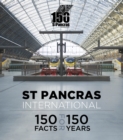 St Pancras International : 150 Facts for 150 Years - Book