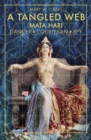 A Tangled Web: Mata Hari : Dancer, Courtesan, Spy - Book