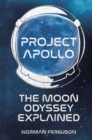 Project Apollo : The Moon Odyssey Explained - Book