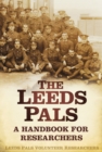 The Leeds Pals : A Handbook for Researchers - Book