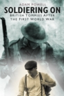 Soldiering On : British Tommies After the First World War - Book