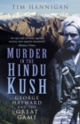 Murder in the Hindu Kush : George Hayward and the Great Game - Book