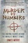 Murder by Numbers : Fascinating Figures Behind the World's Worst Crimes - Book