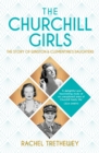 The Churchill Girls : The Story of Winston's Daughters - Book