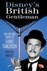 Disney's British Gentleman : The Life and Career of David Tomlinson - Book