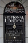 Fictional London : A Guide to the Capital’s Literary Landmarks - Book