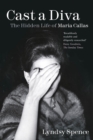 Cast a Diva : The Hidden Life of Maria Callas - Book