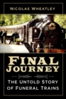 Final Journey : The Untold Story of Funeral Trains - Book