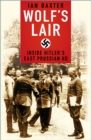 Wolf's Lair : Inside Hitler's East Prussian HQ - Book