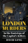 London Murders : In the Footsteps of the Capital's Killers - Book