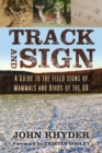 Track and Sign : A Guide to the Field Signs of Mammals and Birds of the UK - Book