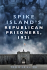 Spike Island's Republican Prisoners, 1921 - Book