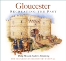 Gloucester : Recreating the Past - Book